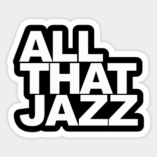 All That Jazz Sticker